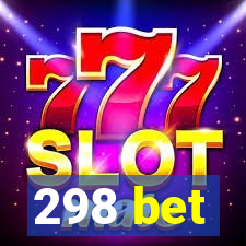 298 bet